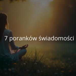 7 poranków świadomej uważności